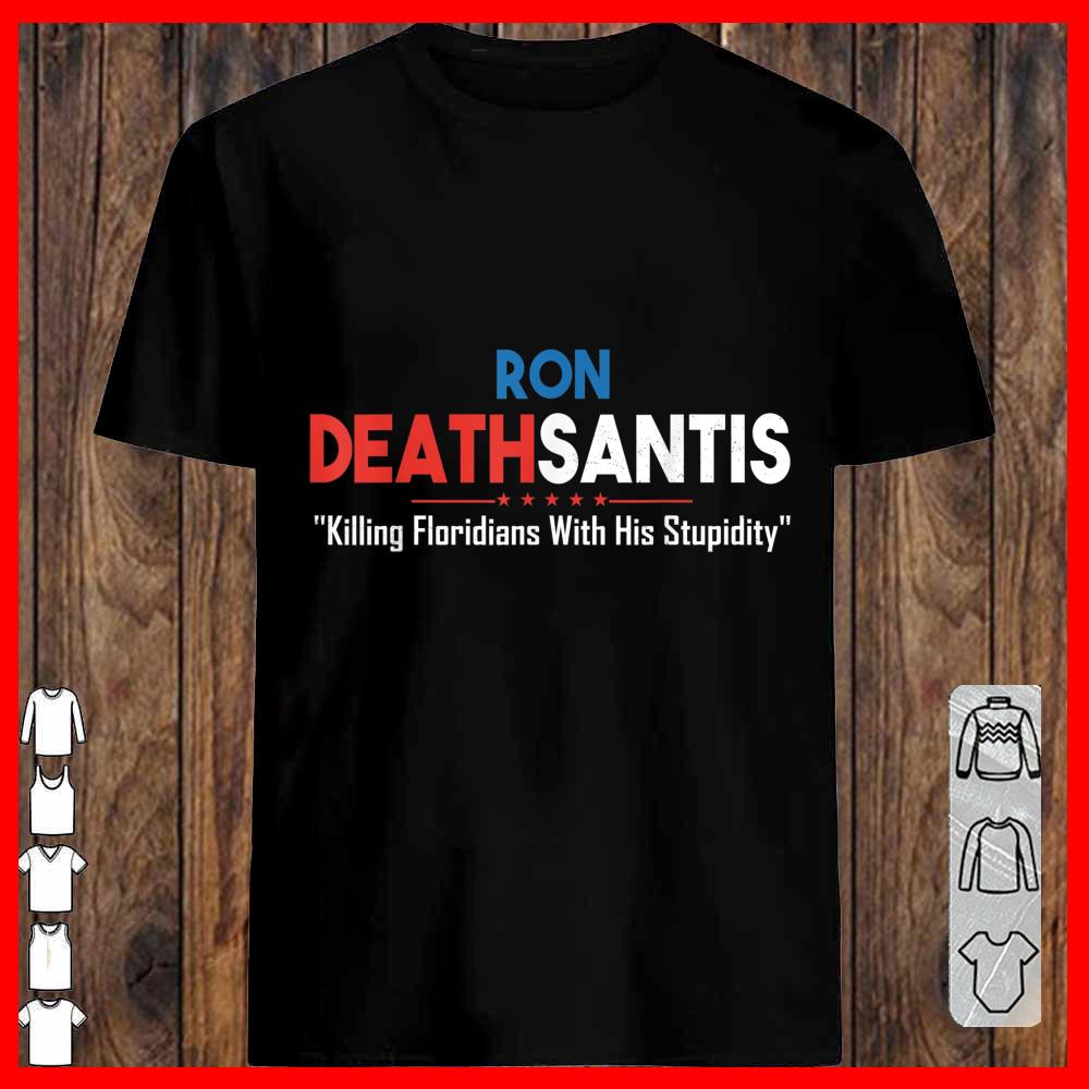 Ron Deathsantis Killing Floridians With His Stupidity Longsleeve