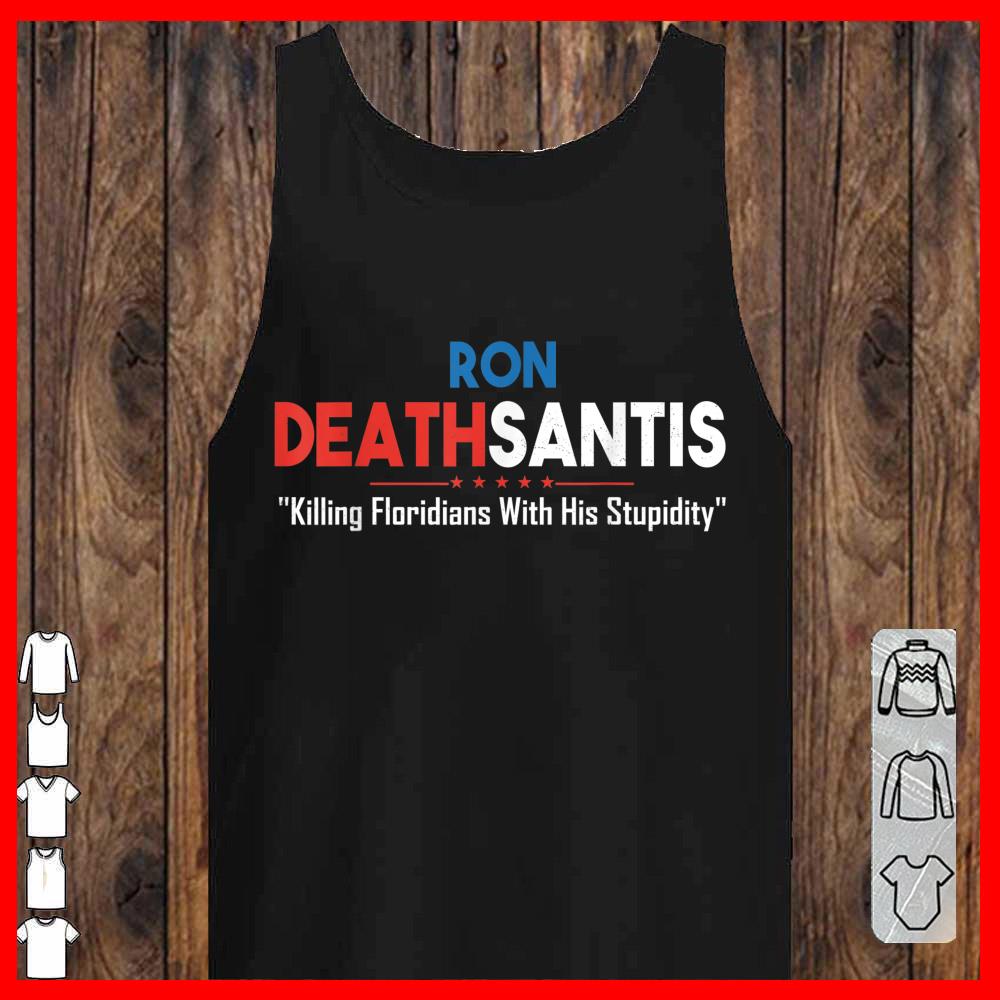 Ron Deathsantis Killing Floridians With His Stupidity Longsleeve
