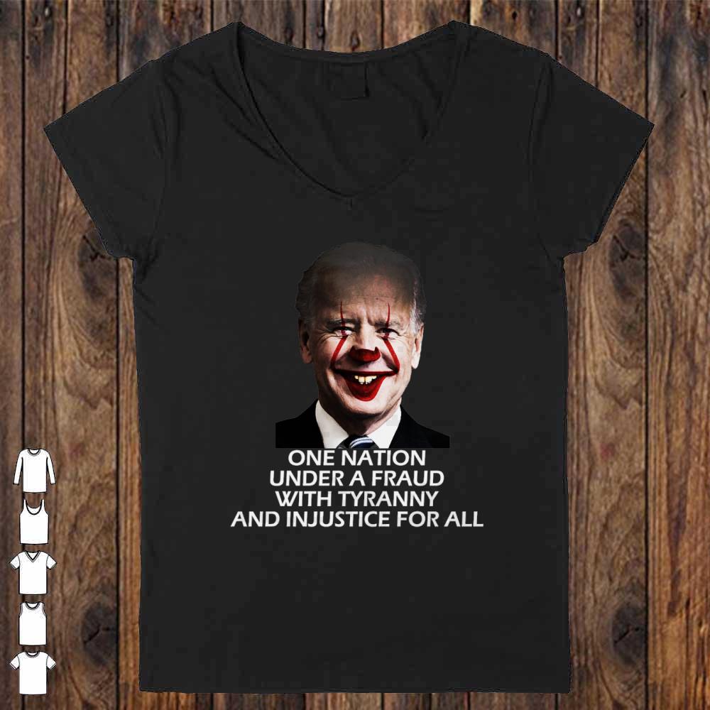 Joe Biden One Nation Under A Fraud With tyrrany and Injustice For all shirt
