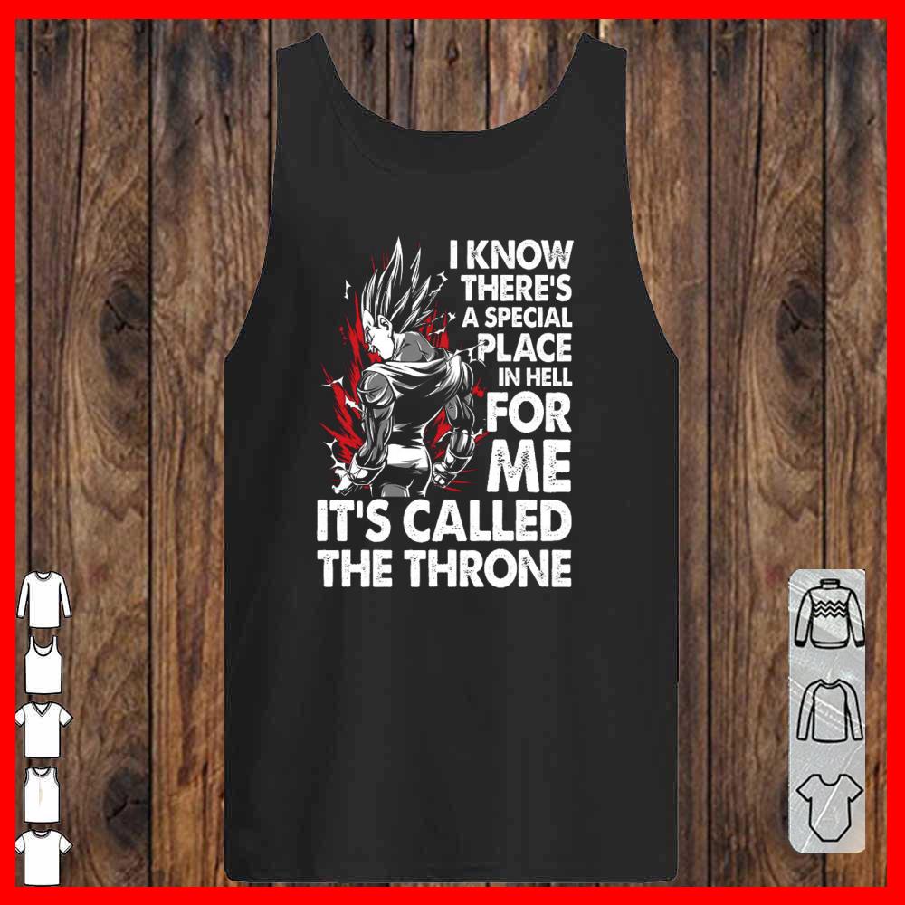 Vegeta I Know There's A Special Place In Hell For Me It's Called The Throne Shirt