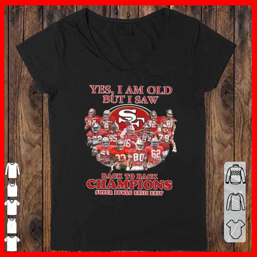 San Francisco 49ers Yes I Am Old But I Saw Back To Back Super Bowls XXIII XXIV Shirt