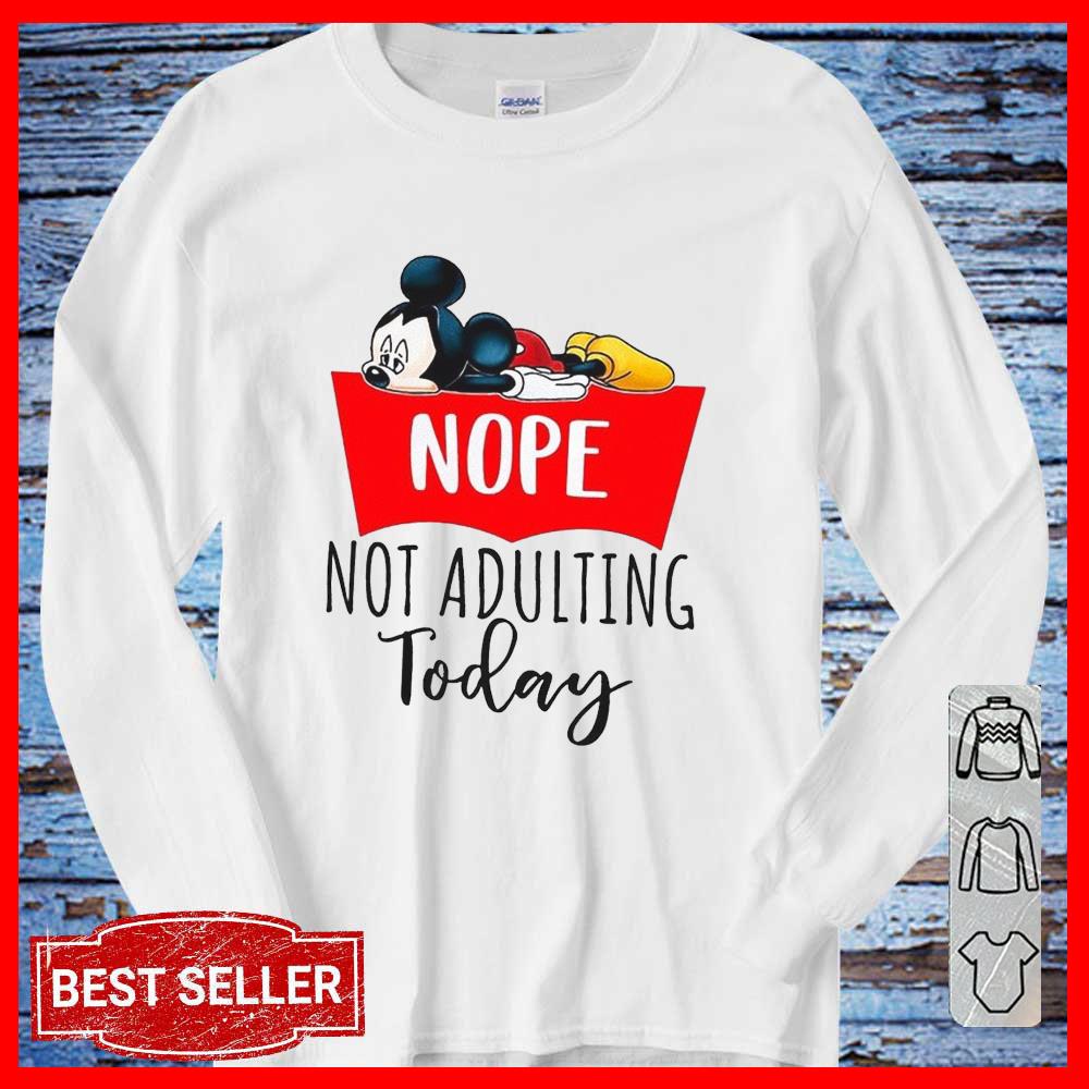 Mickey Nope Not Adulting Today shirt
