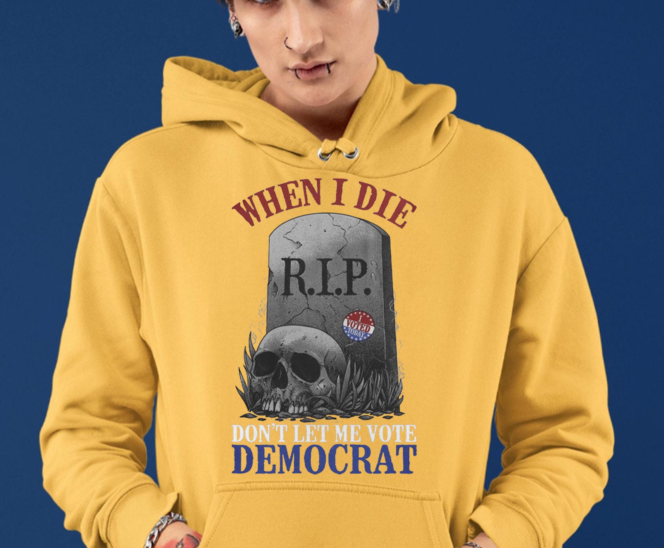 skull When I Die don't let me vote democrat shirt, RIP shirt