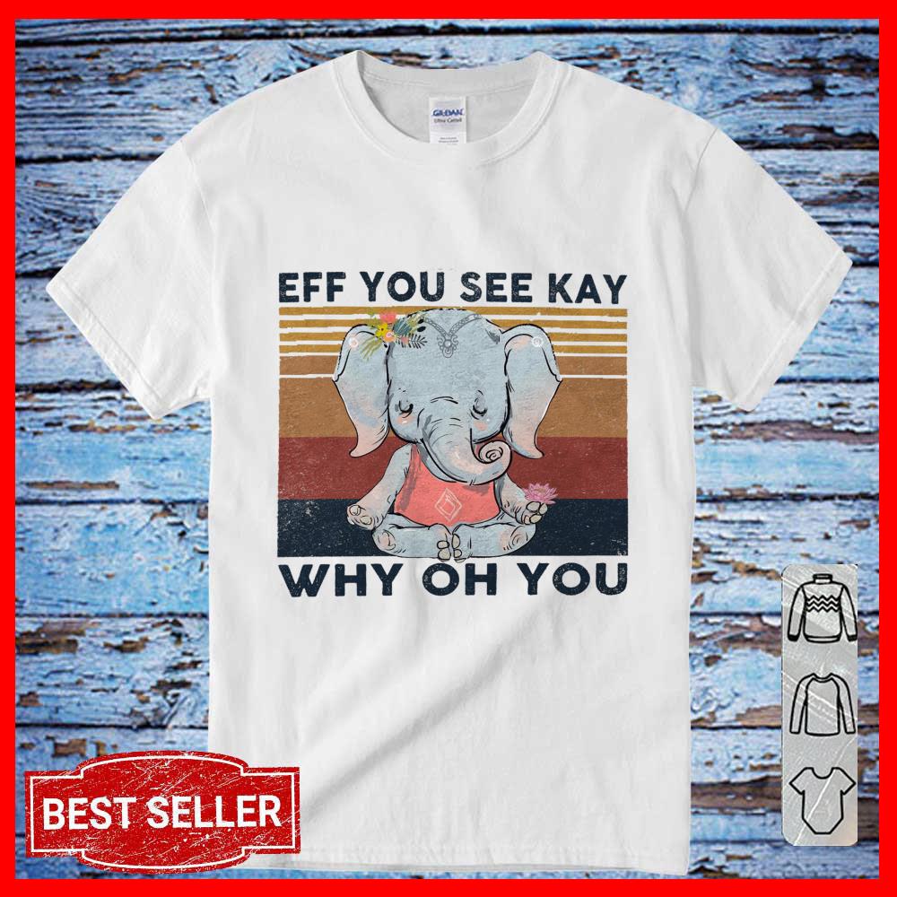 Vintage Elephant Yoga Eff You See Kay Why Oh You Long Sleeve Shirt