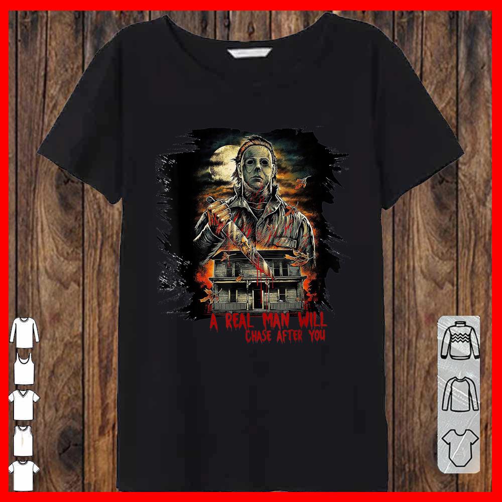 A Real Man Will Chase After You Shirt