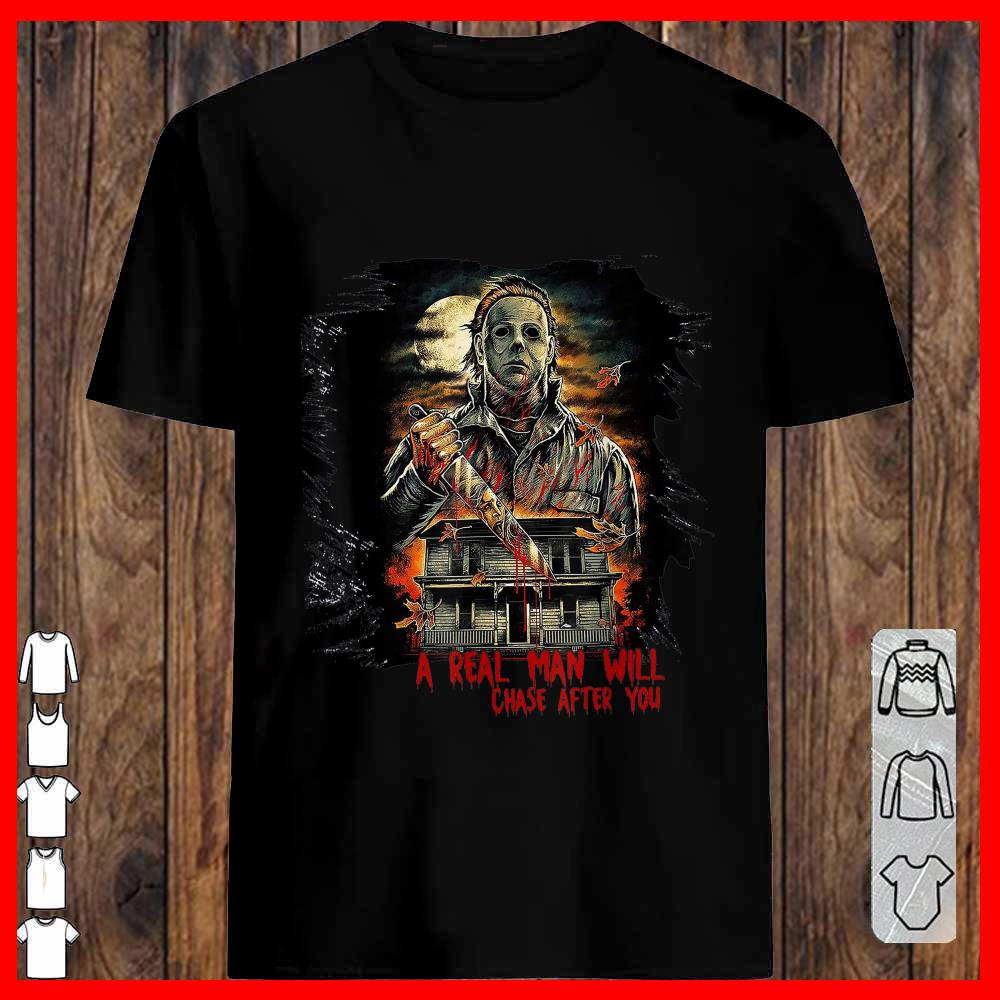 A Real Man Will Chase After You Shirt
