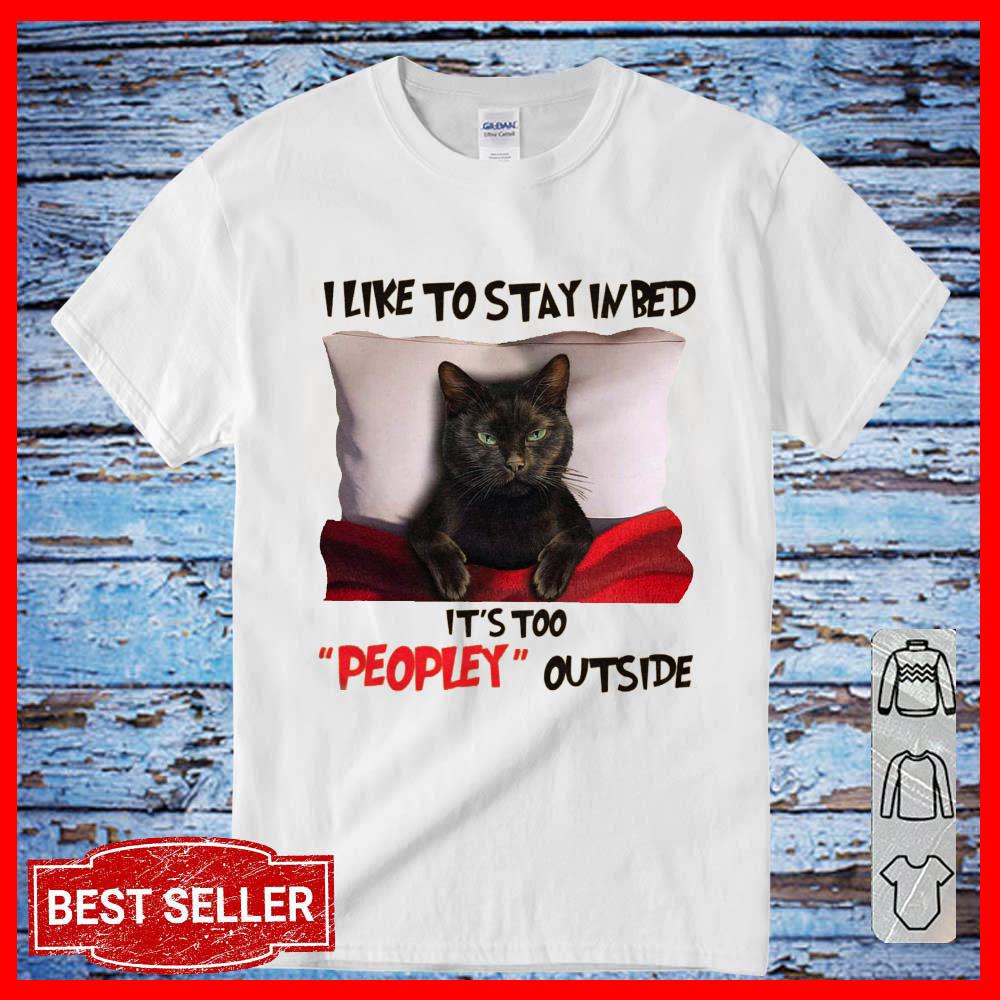 Black Cat I Like To Stay In Bed It's Too Peopley Outside Women T Shirt