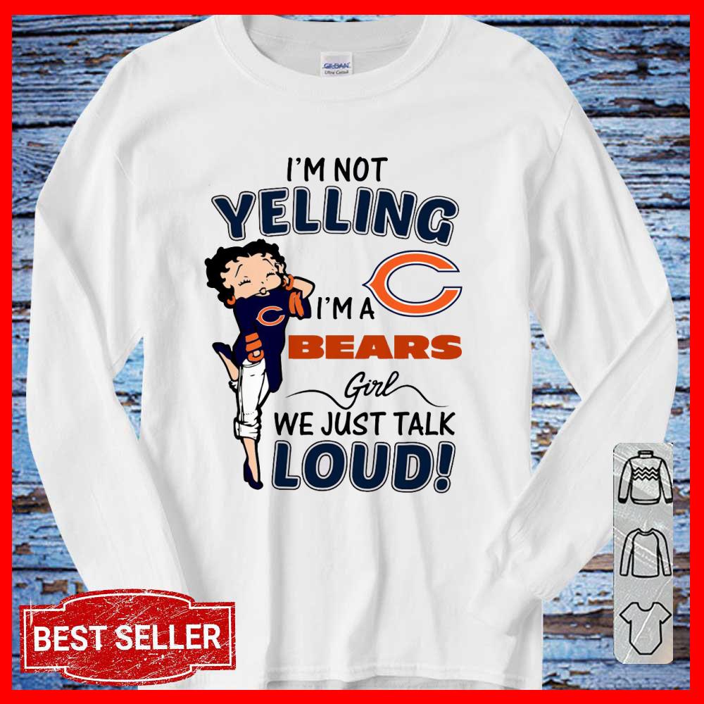 I'm Not Yelling I'm A Bears Girls We Just Talk Loud Shirt