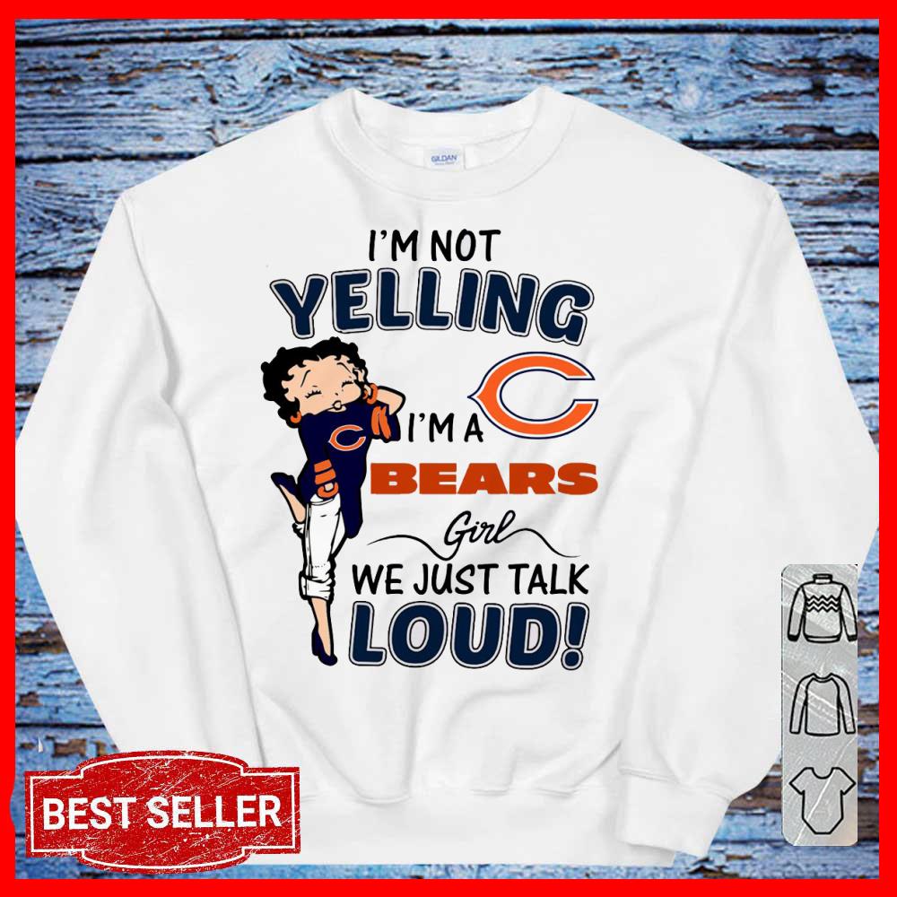 I'm Not Yelling I'm A Bears Girls We Just Talk Loud Shirt