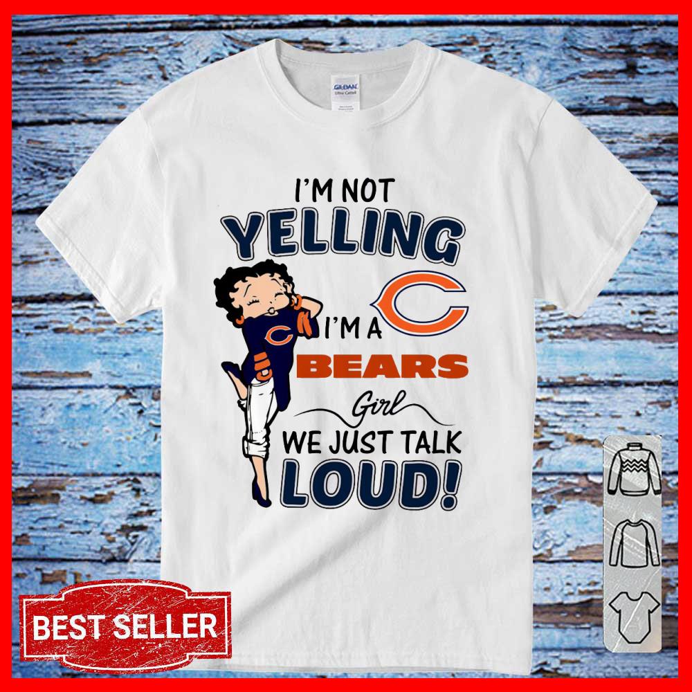 I'm Not Yelling I'm A Bears Girls We Just Talk Loud Shirt