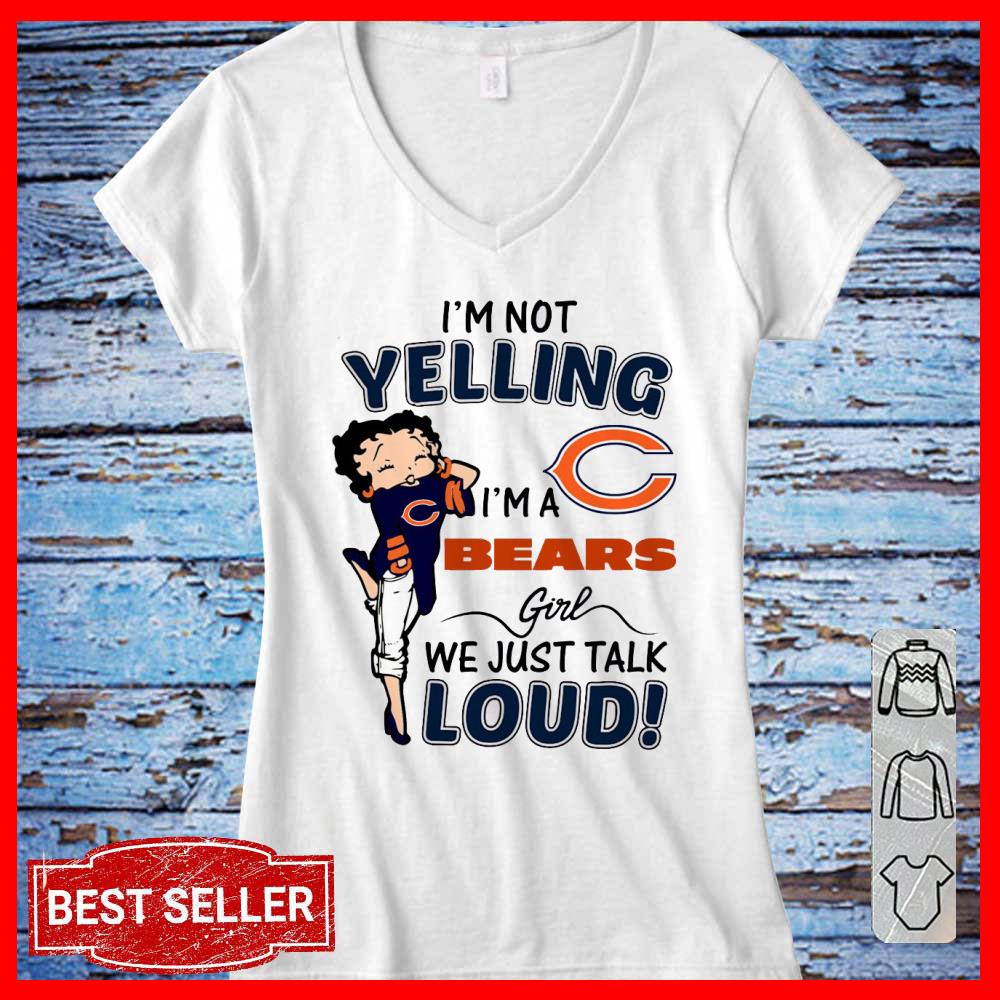 I'm Not Yelling I'm A Bears Girls We Just Talk Loud Shirt