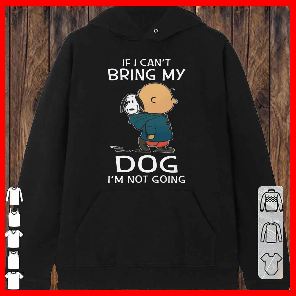 Snoopy And Charlie Brown If I can't Bring My Dog I'm Not Going Women hoodie