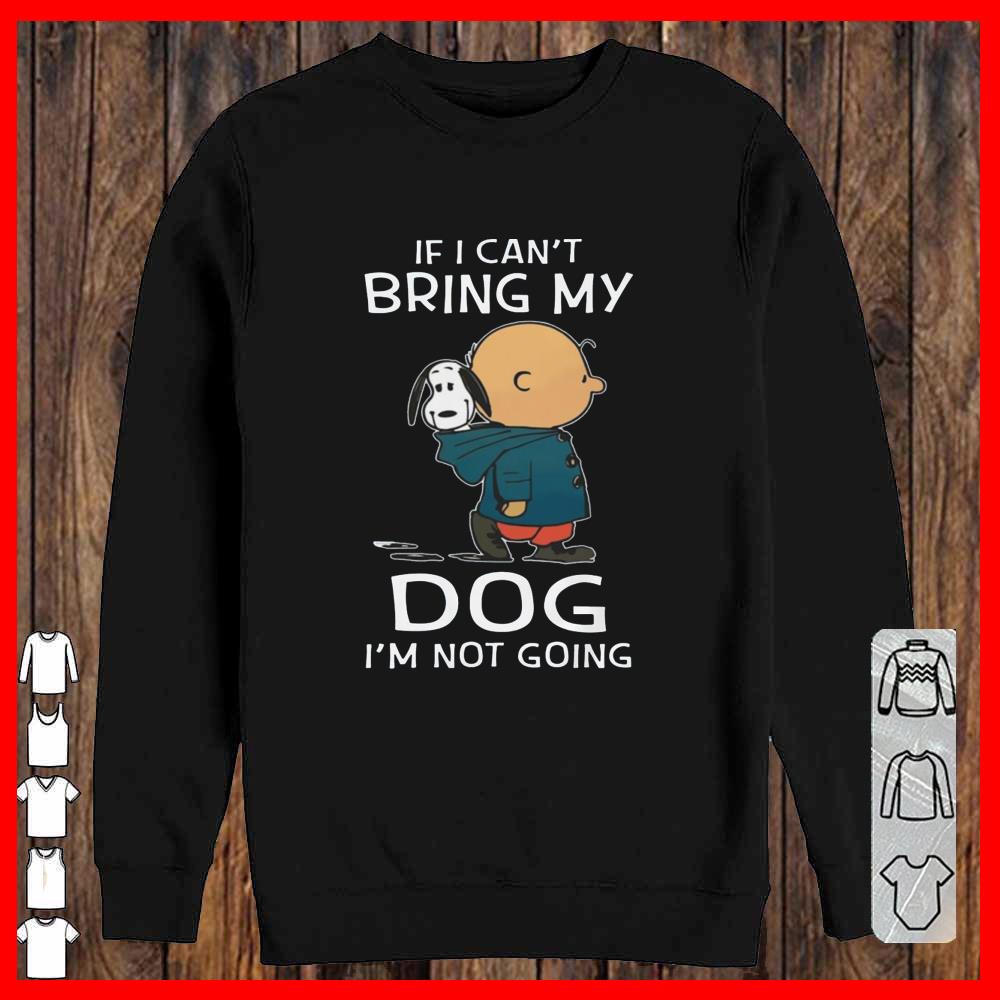 Snoopy And Charlie Brown If I can't Bring My Dog I'm Not Going Sweatshirt