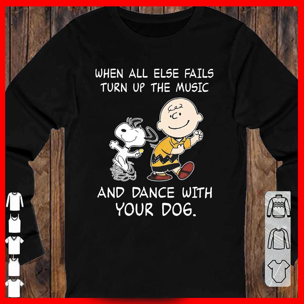 Snoopy and Charlie Brown When All Else Fails Turn Up The Music And Dance With Your Dog Longsleeve