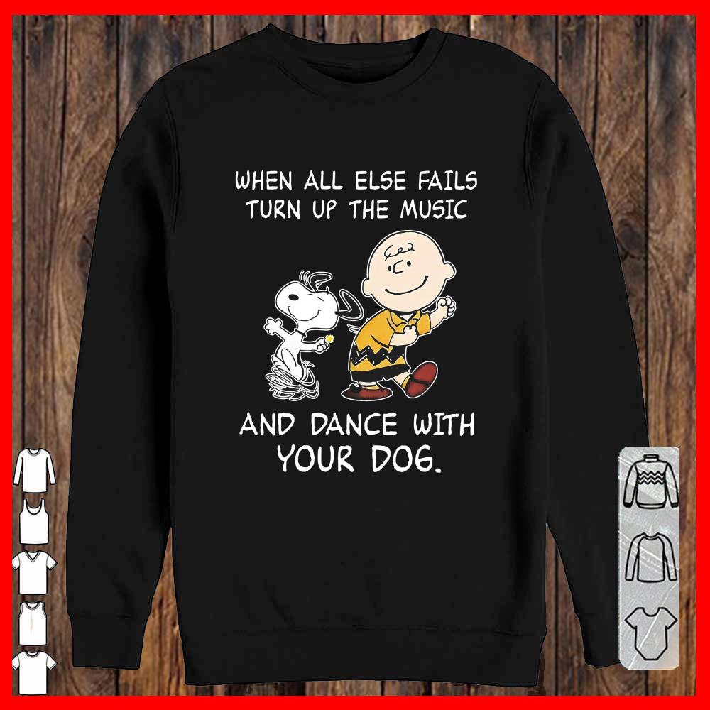 Snoopy and Charlie Brown When All Else Fails Turn Up The Music And Dance With Your Dog Sweatshirt
