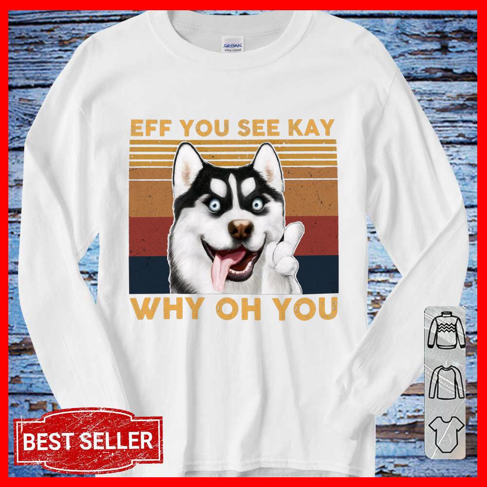 Vintage Dog Alaska Eff You See Kay Why Oh You SweatShirt