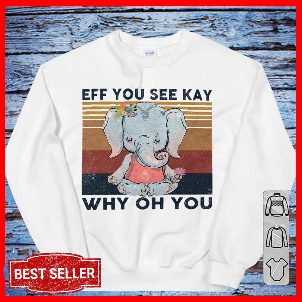 Vintage Elephant Yoga Eff You See Kay Why Oh You Long Sleeve Shirt