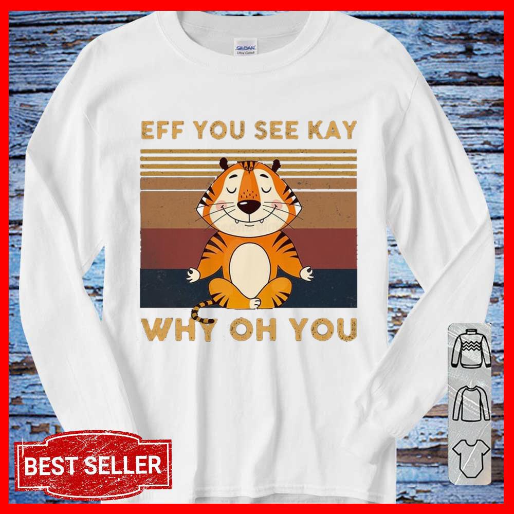 Vintage Tiger Yoga Eff You See Kay Why Oh You SweatShirt