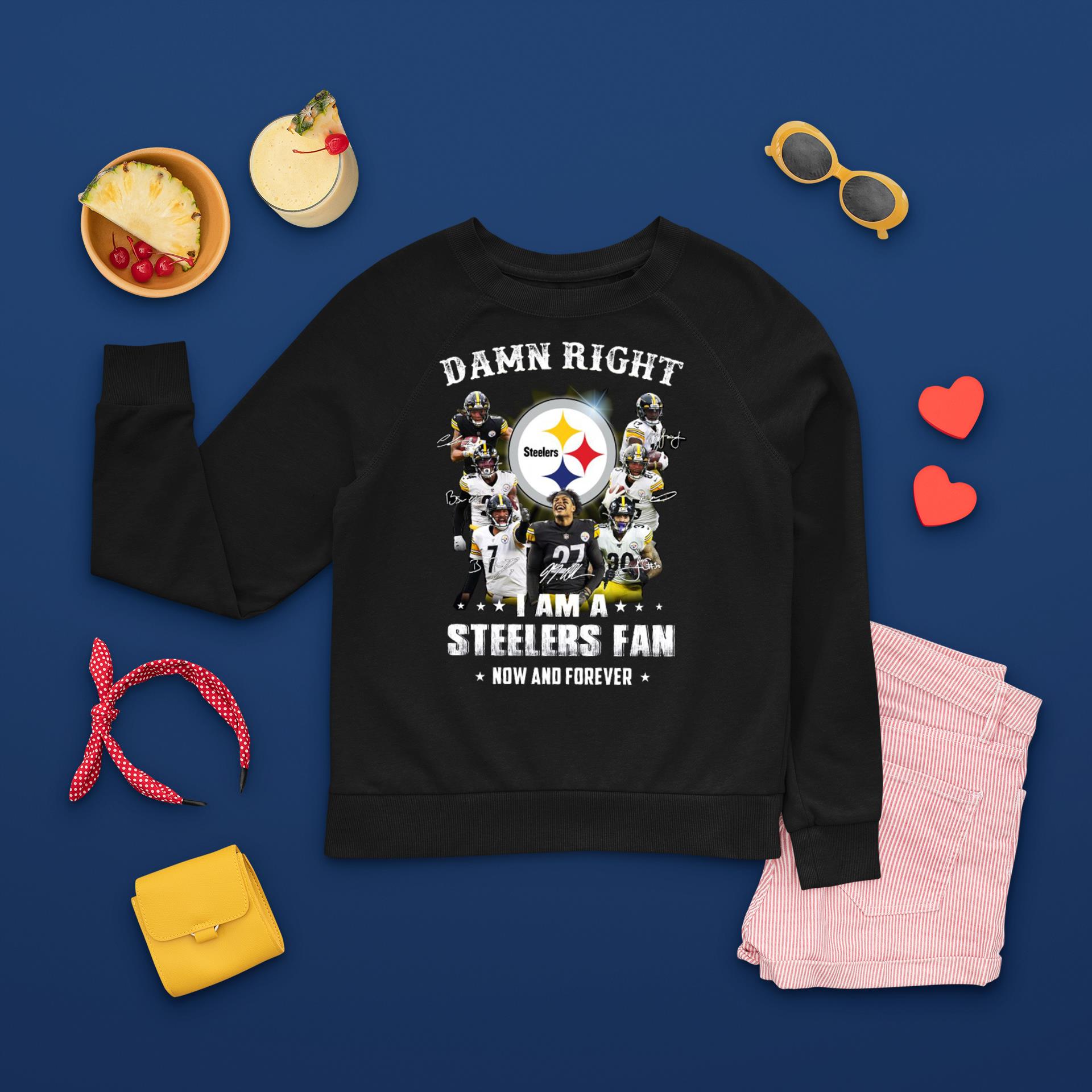 Damn Right I Am A Steelers Fan Now And Forever sweatshirt