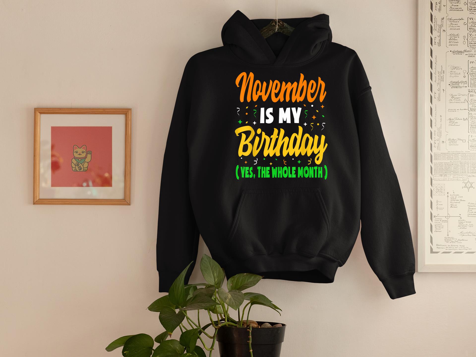 November Is My Birthday The Whole Month November Birthday hoodie