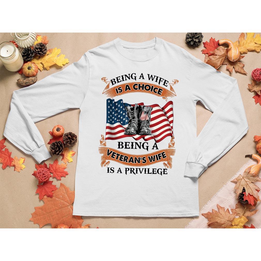 Being a wife is a choice being a veteran’s wife is a privilege long sleeve