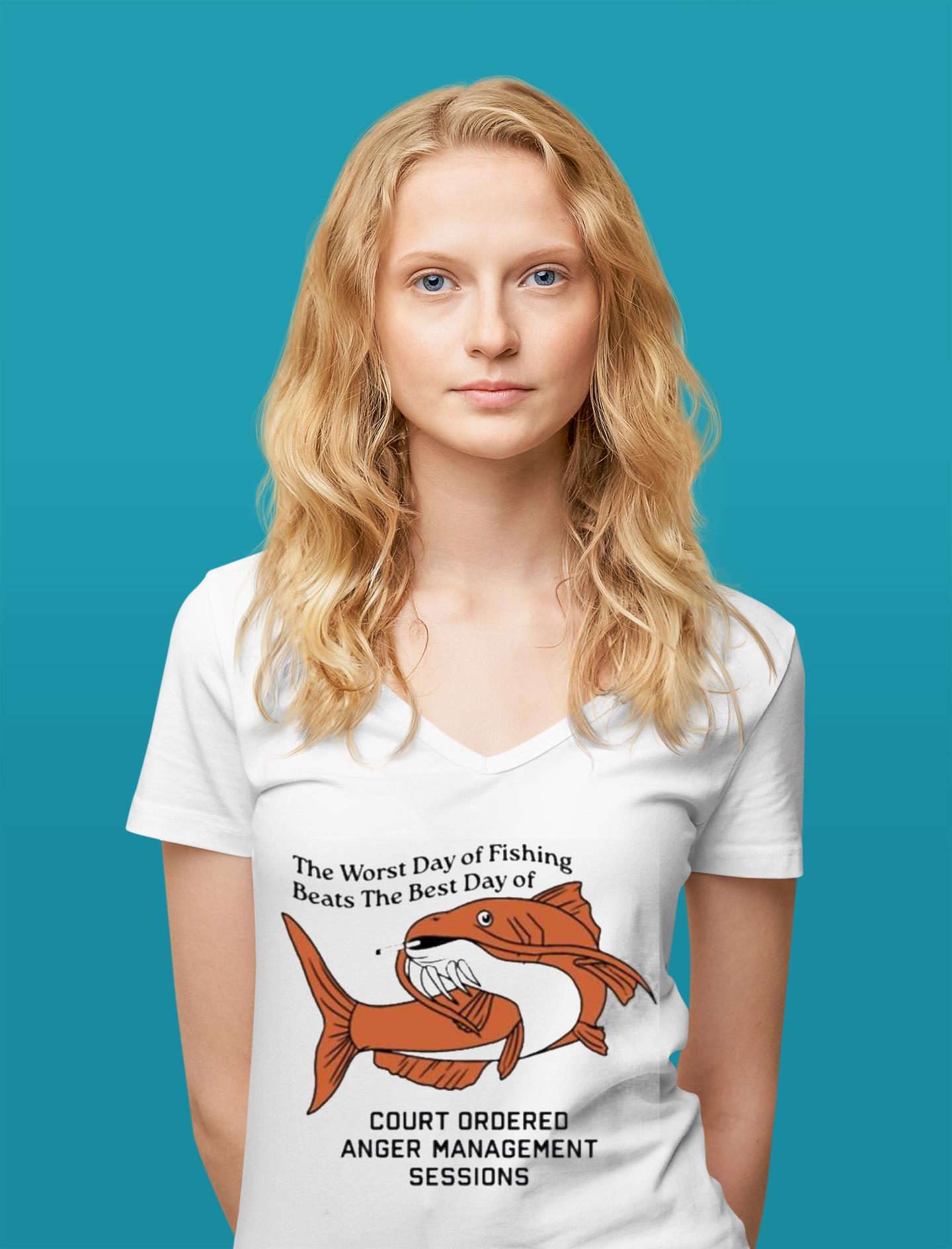 The Worst Day of fishing Beats The Best Day of Court Ordered Anger Management sessionsv neck women V neck women