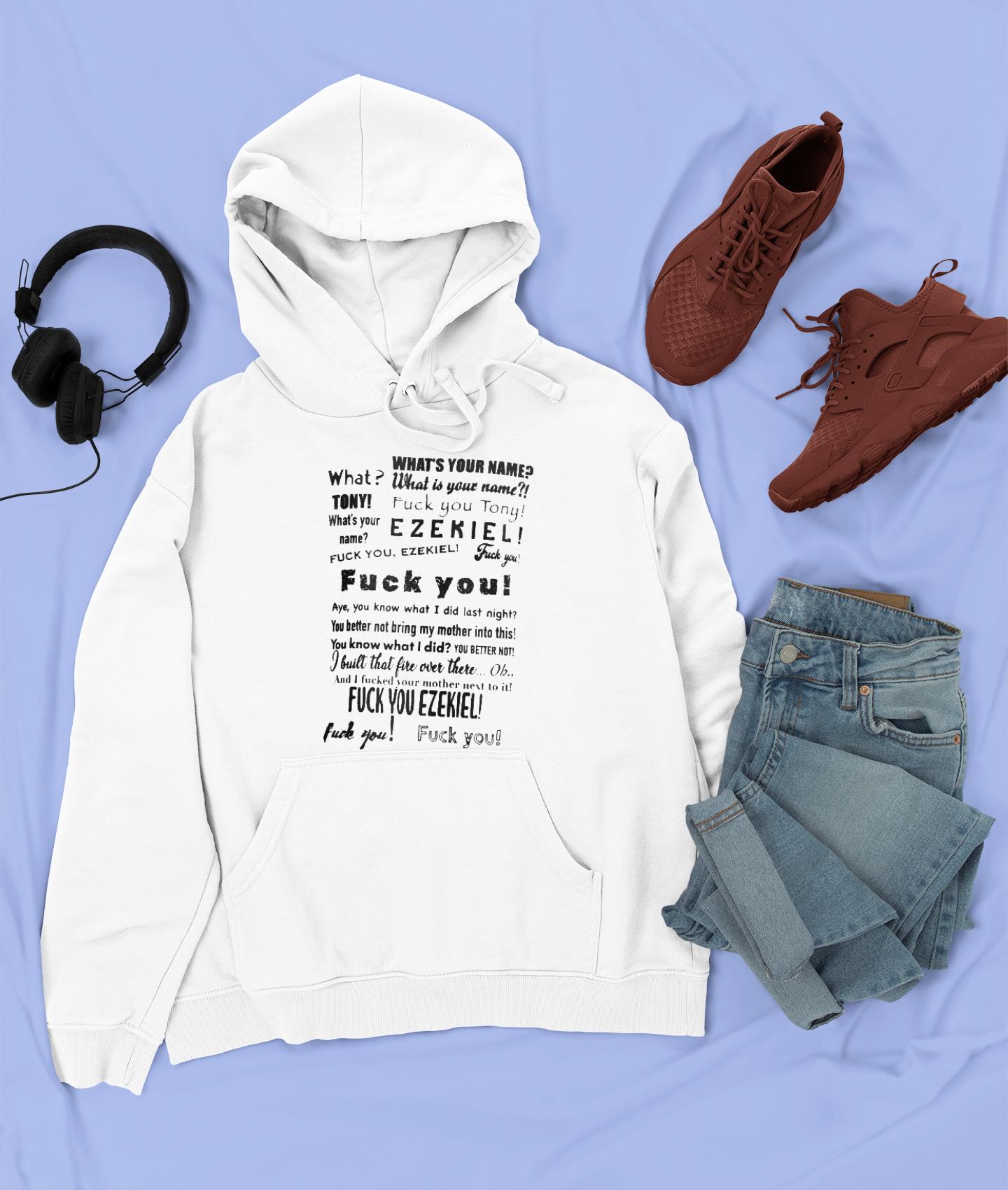 What’s your name fuck you Tony Ezekiel shirt