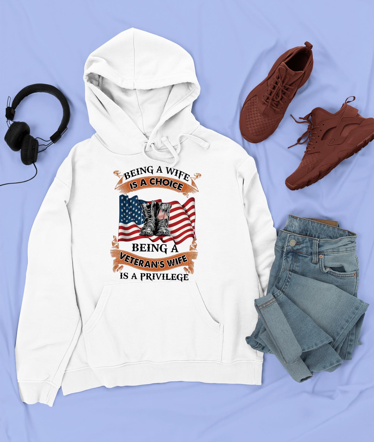 Being a wife is a choice being a veteran’s wife is a privilege hoodie