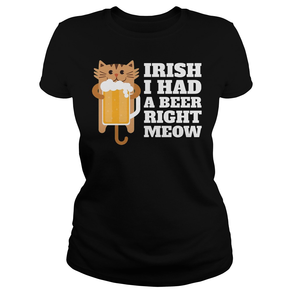 Irish I Had A Beer Right Meow Shirt 7 Irish I Had A Beer Right Meow Ladies