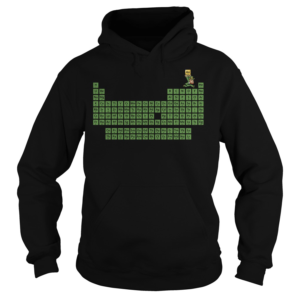 Leprechaun Irish and Periodic Table St Patrick Day Shirt 2 Leprechaun Irish And Periodic Table St Patrick Day Hoodie