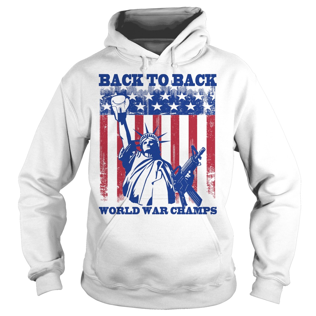 Back To Back World War Champs Shirt 2 Back To Back World War Champs Hoodie