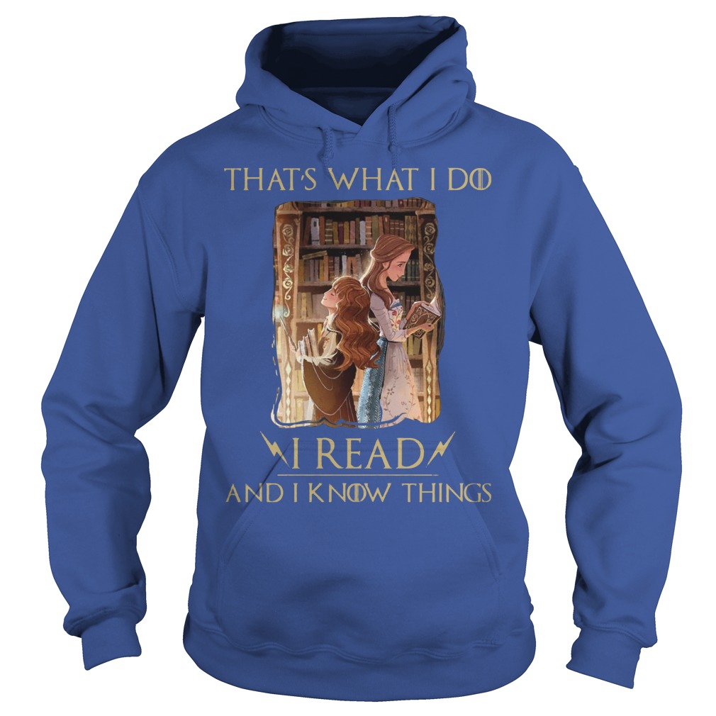Hermione Granger And Belle Thats What I Do I Read And I Know Things Shirt 2 Hermione Granger And Belle Thats What I Do I Read And I Know Things Hoodie