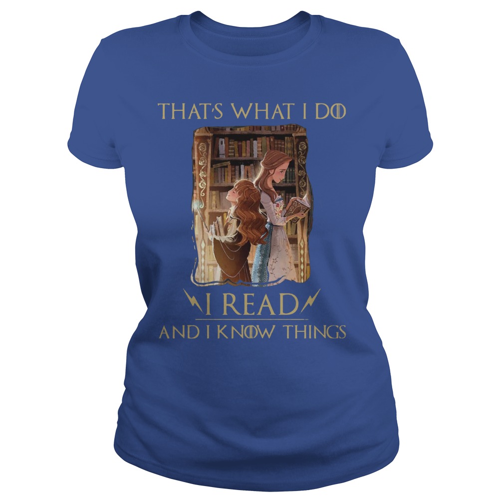 Hermione Granger And Belle Thats What I Do I Read And I Know Things Shirt 7 Hermione Granger And Belle Thats What I Do I Read And I Know Things Ladies