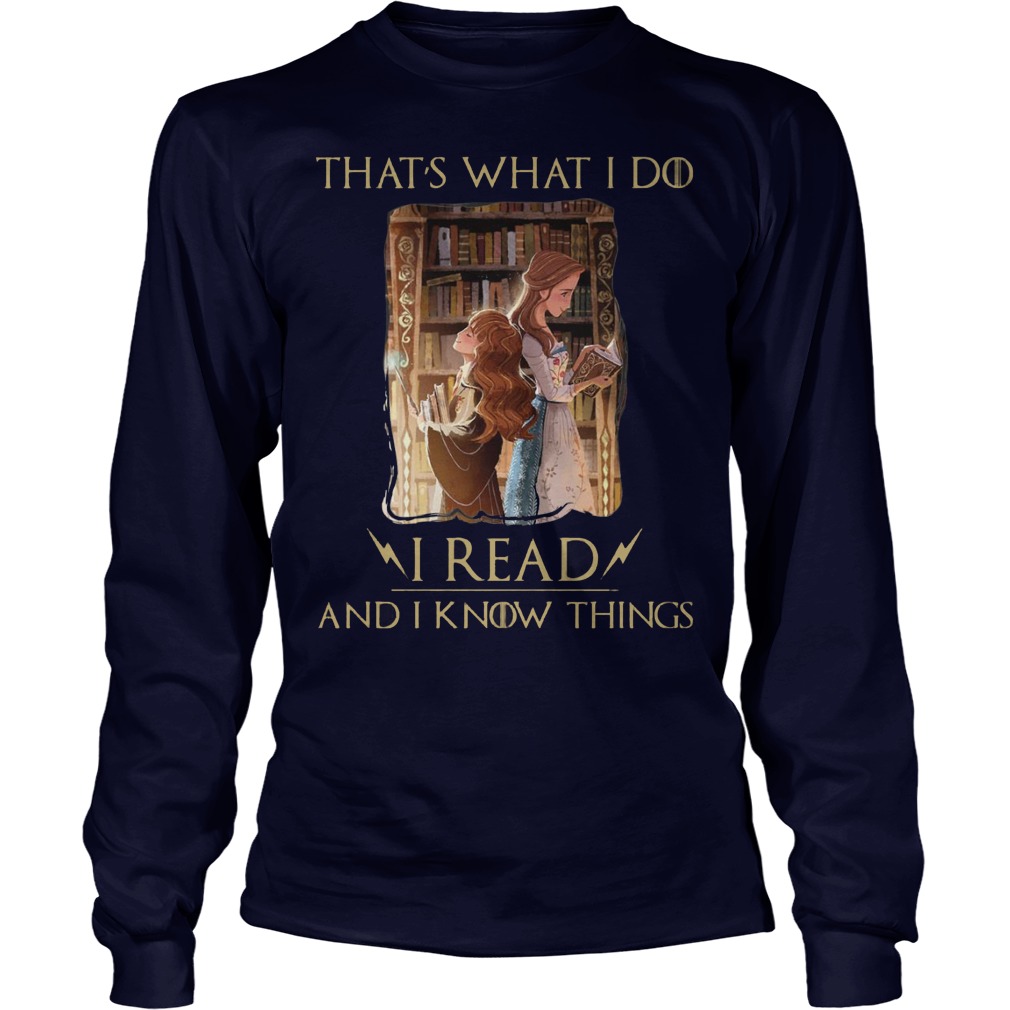 Hermione Granger And Belle Thats What I Do I Read And I Know Things Shirt 4 Hermione Granger And Belle Thats What I Do I Read And I Know Things Longsleeve