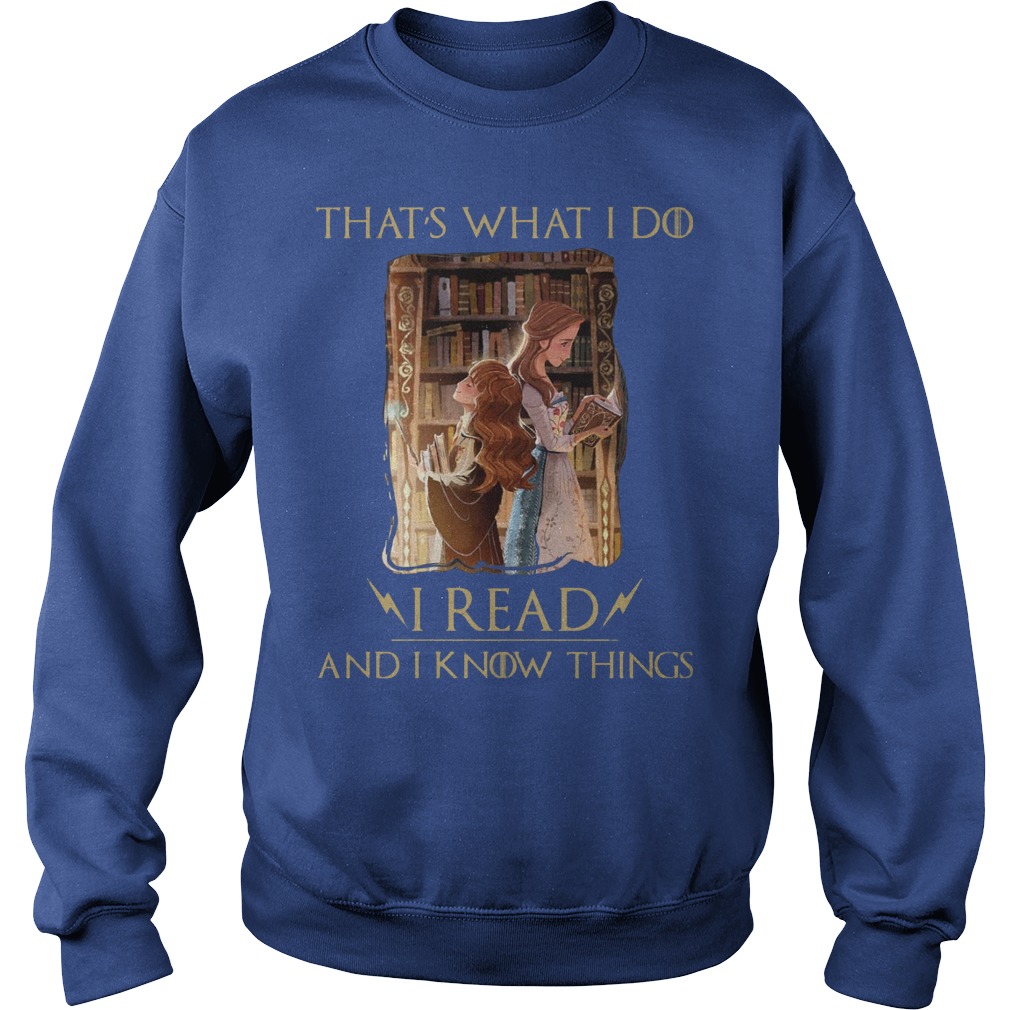 Hermione Granger And Belle Thats What I Do I Read And I Know Things Shirt 3 Hermione Granger And Belle Thats What I Do I Read And I Know Things Sweater