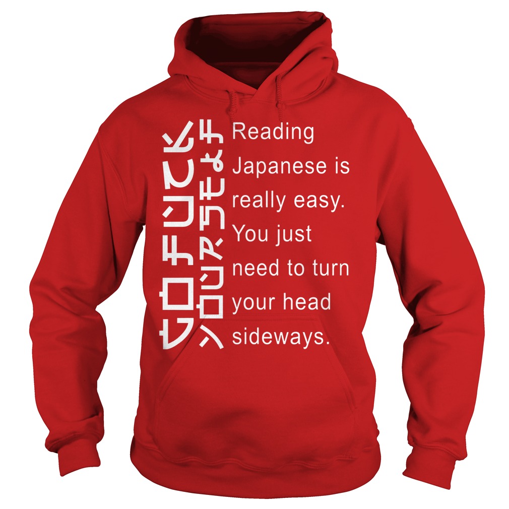 Japanese Is Really Easy You Just Need To Turn Your Head Sideways Shirt 2 Japanese Is Really Easy You Just Need To Turn Your Head Sideways Hoodie