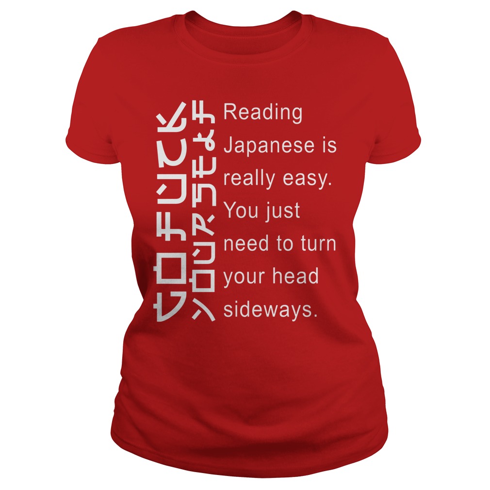Japanese Is Really Easy You Just Need To Turn Your Head Sideways Shirt 7 Japanese Is Really Easy You Just Need To Turn Your Head Sideways Ladies