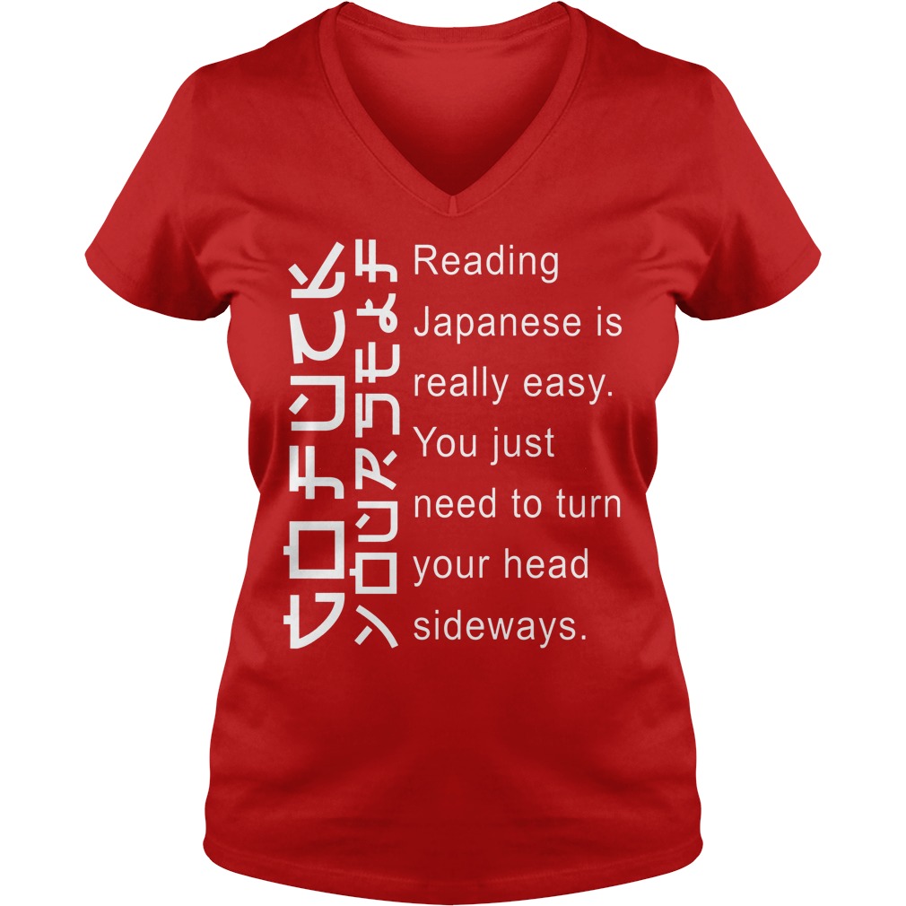Japanese Is Really Easy You Just Need To Turn Your Head Sideways Shirt 5 Japanese Is Really Easy You Just Need To Turn Your Head Sideways V Neck