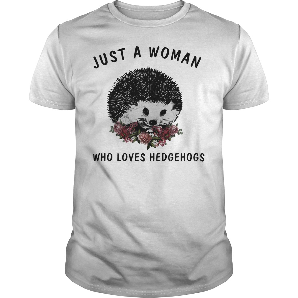 Just A Woman Who Loves Hedgehogs Shirt 5 Just A Woman Who Loves Hedgehogs Shirt