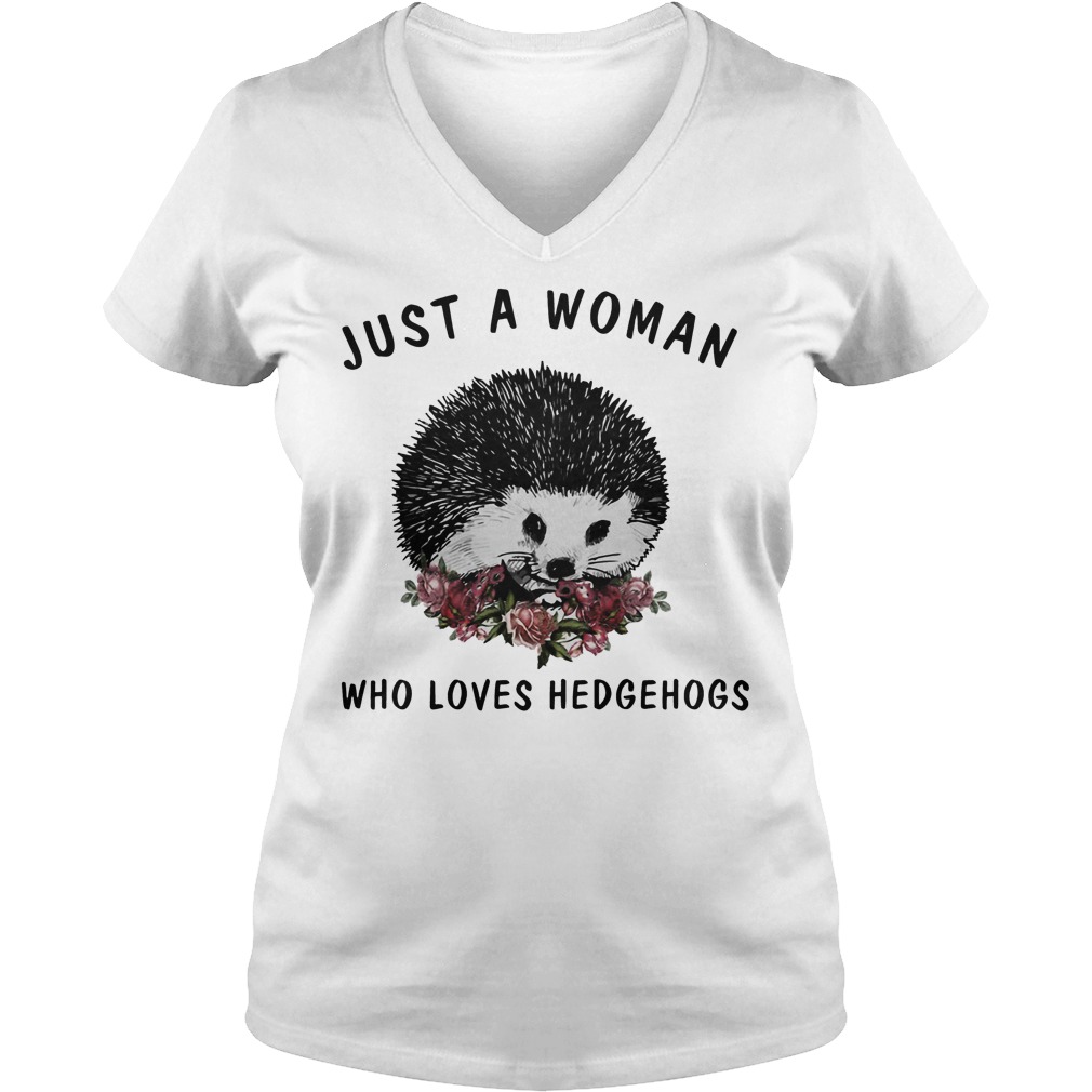 Just A Woman Who Loves Hedgehogs Shirt 7 Just A Woman Who Loves Hedgehogs V Neck