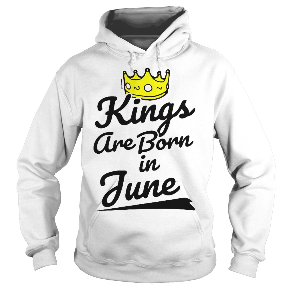Kings Are Born In June Shirt 2 Kings Are Born In June Hoodie