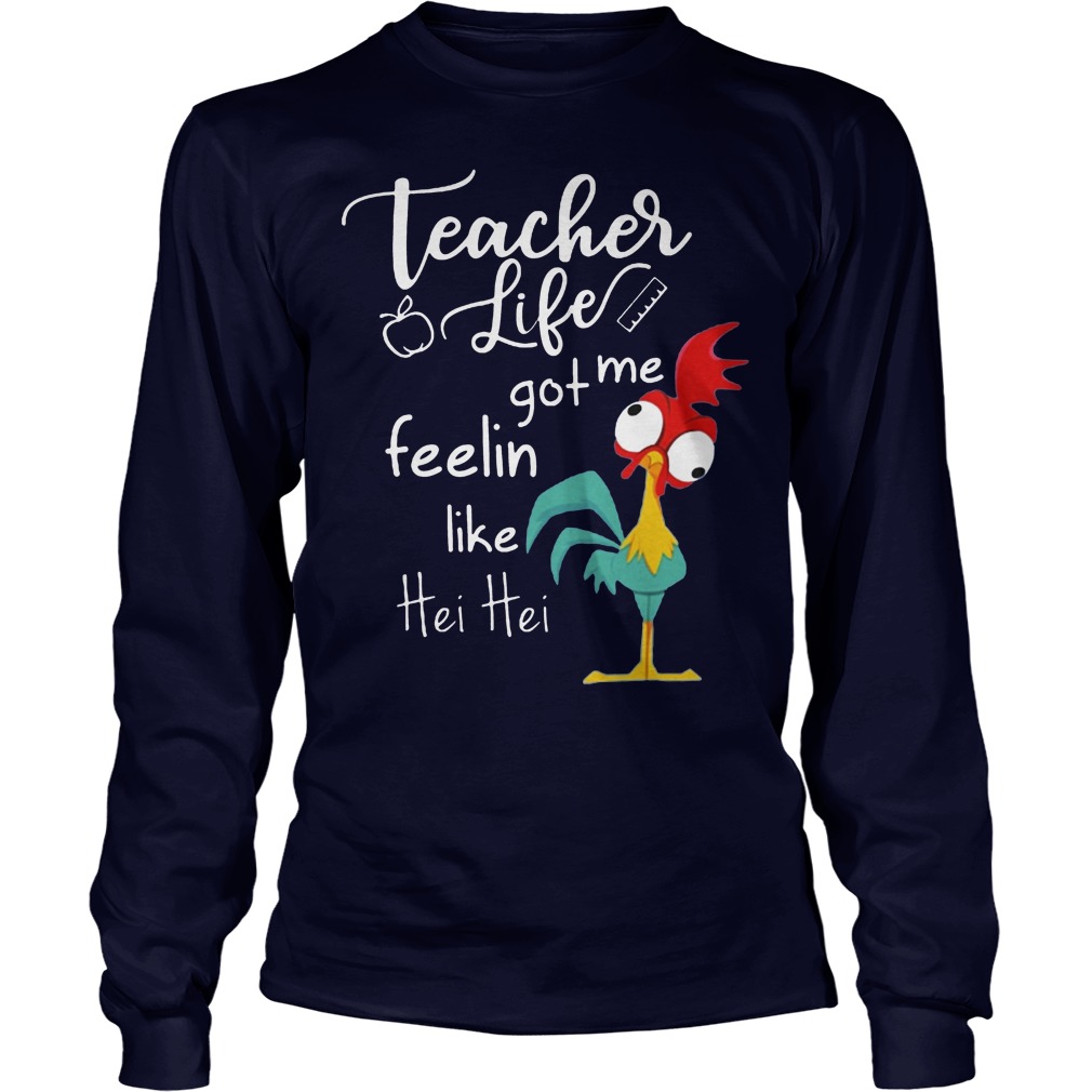 Teacher Life Got Me Feelin Like Hei Hei Shirt 4 Teacher Life Got Me Feelin Like Hei Hei Longsleeve