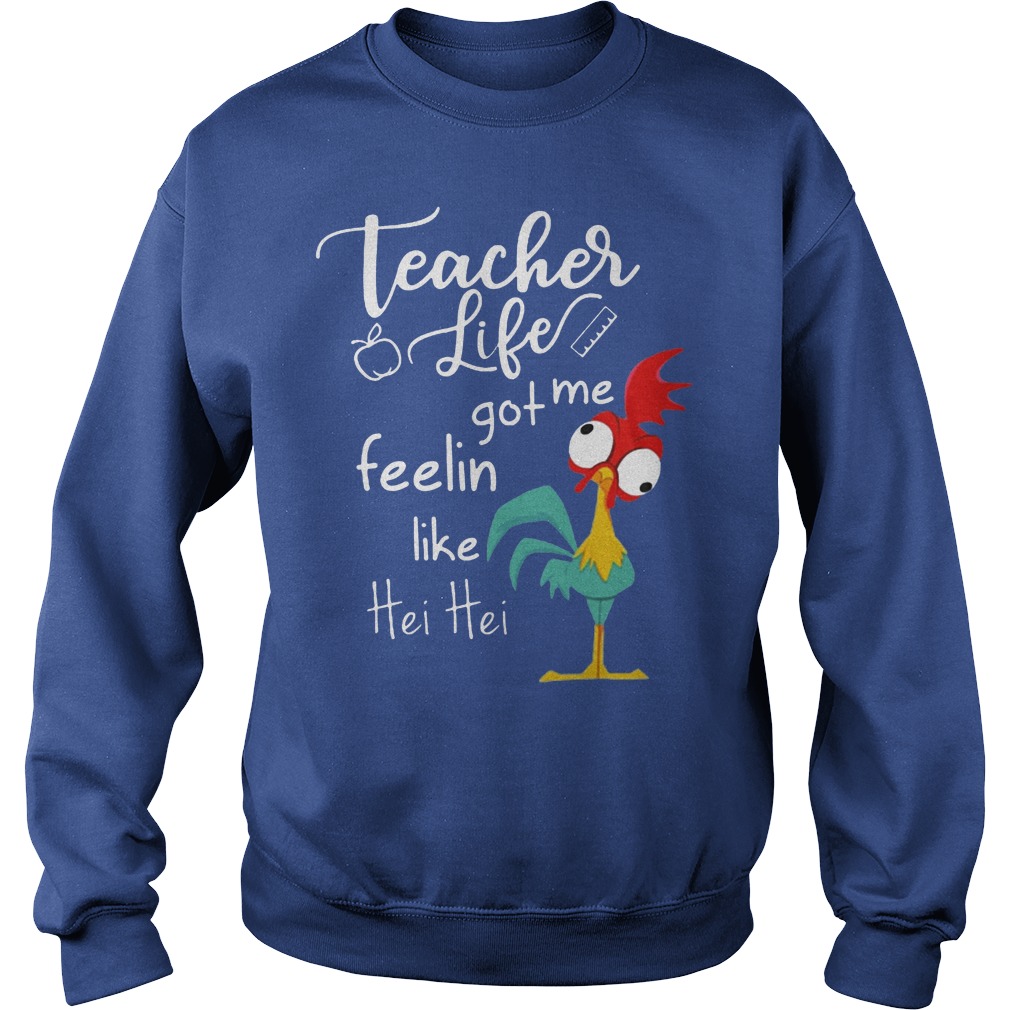 Teacher Life Got Me Feelin Like Hei Hei Shirt 3 Teacher Life Got Me Feelin Like Hei Hei Sweater