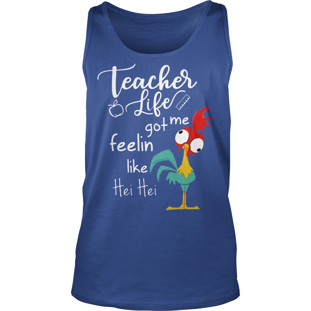 Teacher Life Got Me Feelin Like Hei Hei Shirt 6 Teacher Life Got Me Feelin Like Hei Hei Tanktop