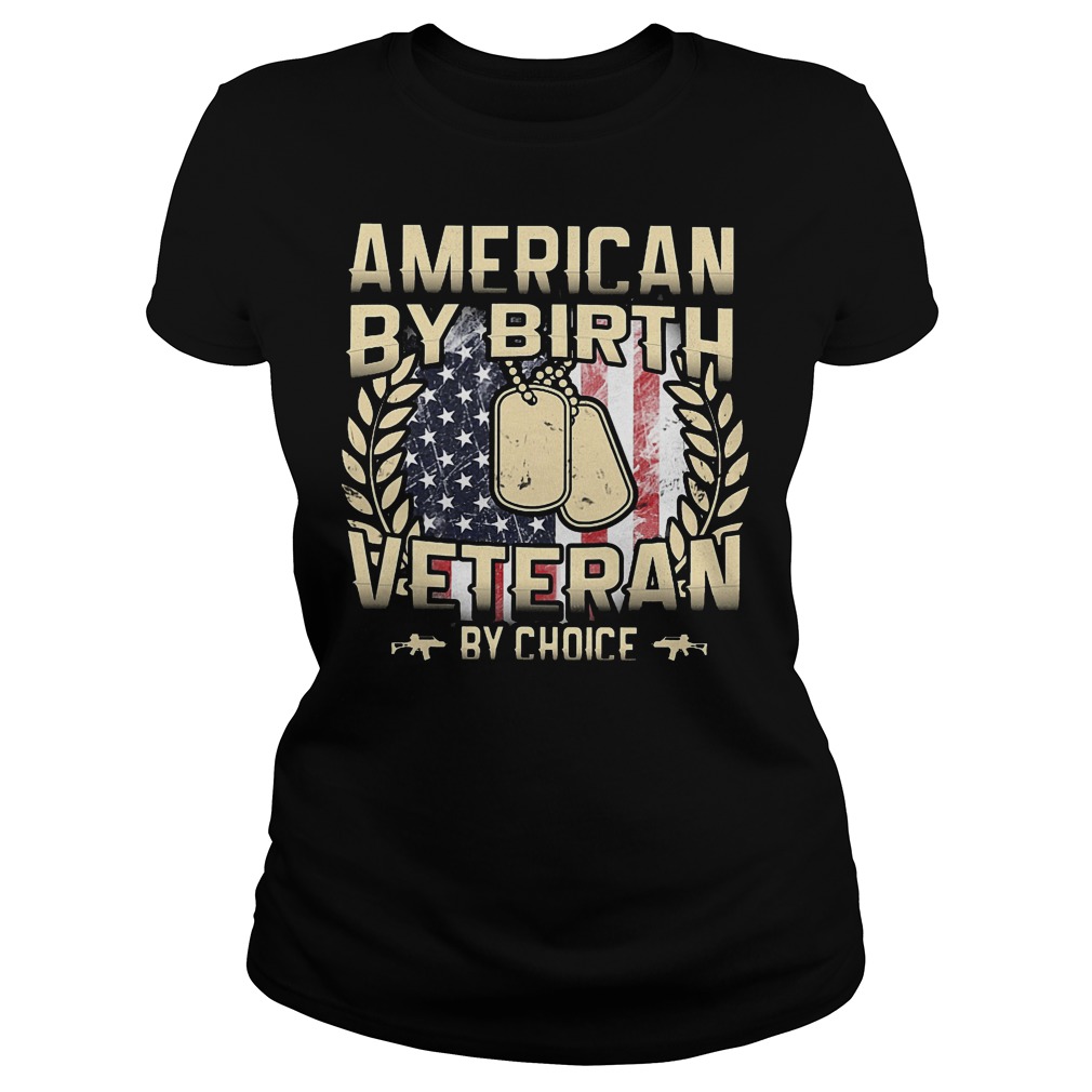 American By Birt Veteran By Choice Shirt 7 American By Birt Veteran By Choice Ladies