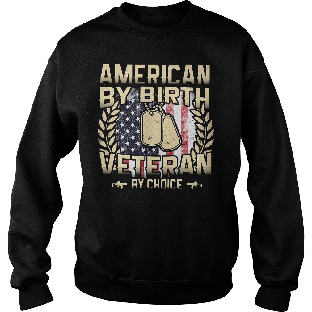 American By Birt Veteran By Choice Shirt 3 American By Birt Veteran By Choice Sweater