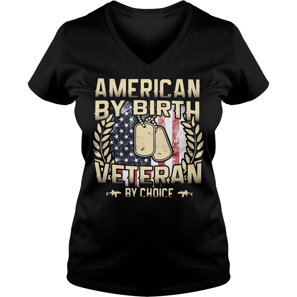 American By Birt Veteran By Choice Shirt 5 American By Birt Veteran By Choice V Neck
