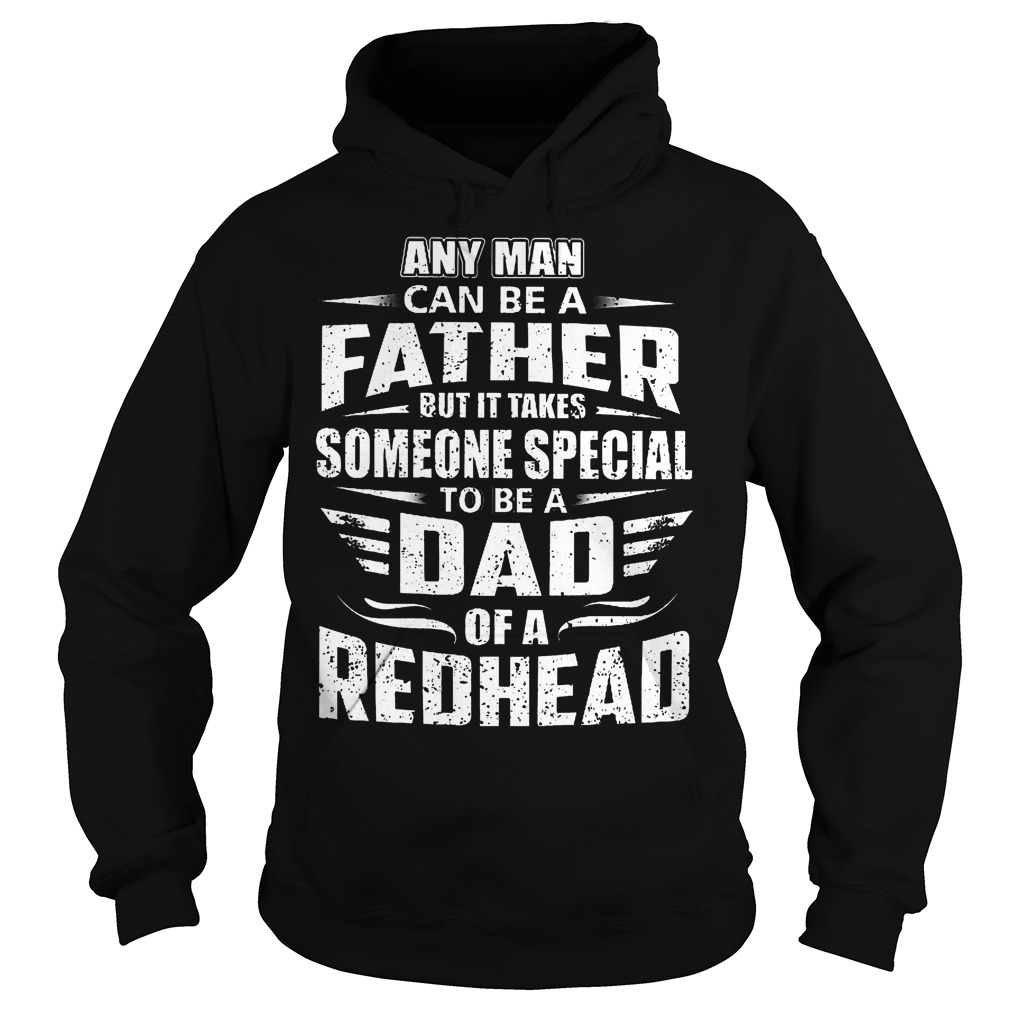 Any Man Can Be A Father But It Takes Someone Special Shirt 2 Any Man Can Be A Father But It Takes Someone Special Hoodie