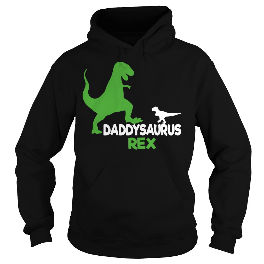 Daddy Saurus Rex Father's Day Gift T-Shirt 2 Daddy Saurus Rex Father's Day Gift Hoodie