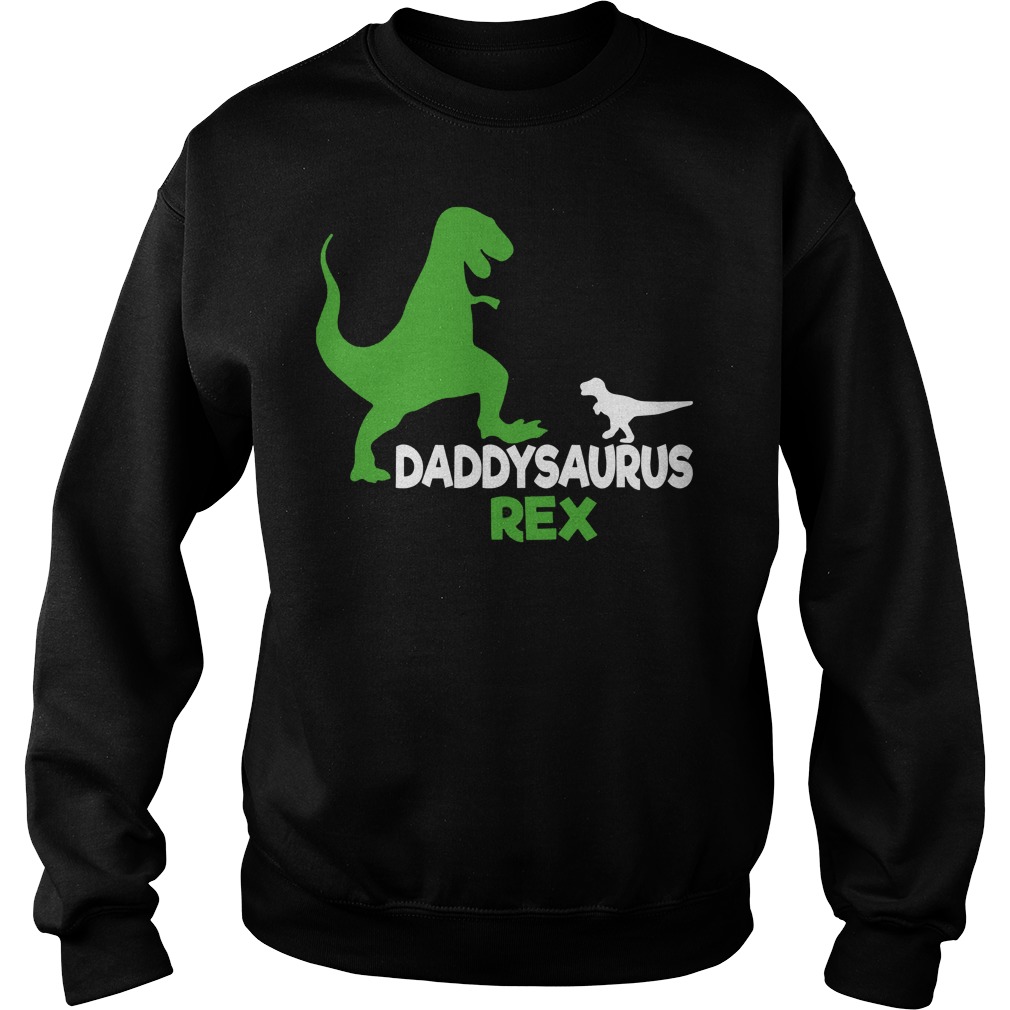 Daddy Saurus Rex Father's Day Gift T-Shirt 3 Daddy Saurus Rex Father's Day Gift Sweater